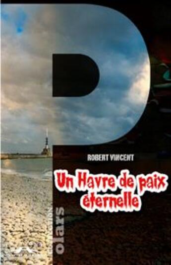 Couverture du livre « Un havre de paix éternelle » de Vincent Robert aux éditions Charles Corlet