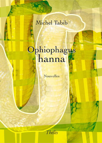 Couverture du livre « Ophiophagus hanna » de Michel Tabib aux éditions Theles