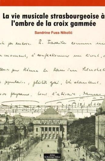 Couverture du livre « La vie musicale strasbourgeoise à l'ombre de la croix gammée » de Sandrine Fuss Nikolic aux éditions Do Bentzinger