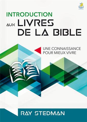 Couverture du livre « Introduction aux livres de la Bible ; une connaissance pour mieux vivre » de Ray Stedman aux éditions Farel