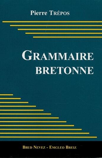 Couverture du livre « Grammaire bretonne » de Pierre Trepos aux éditions Emgleo Breiz