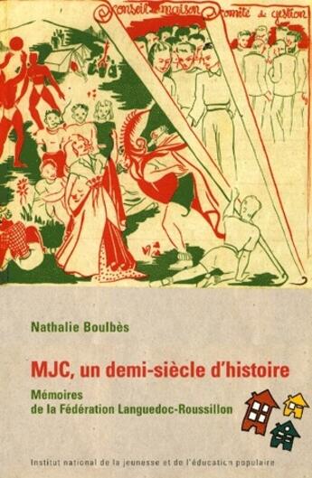 Couverture du livre « MJC, un demi-siècle d'histoire ; mémoires de la fédération Languedoc-Roussillon » de Nathalie Boulbes aux éditions Findakly