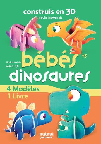 Couverture du livre « Construis en 3D : Bébés dinosaures » de David Hawcock et Alice Risi aux éditions Nuinui Jeunesse