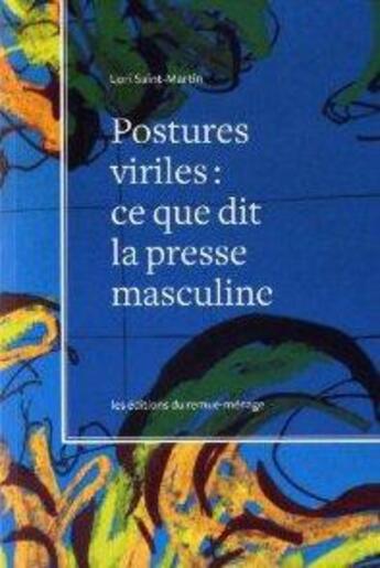 Couverture du livre « Postures viriles. ce que la presse masculine dit aux hommes » de Saint-Martin Lori aux éditions Remue Menage