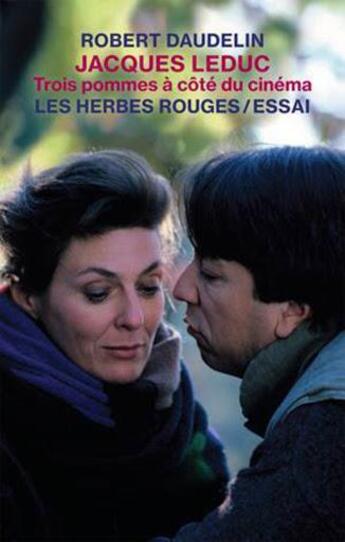 Couverture du livre « Jacques Leduc ; trois pommes à côté du cinéma » de Robert Daudelin aux éditions Les Herbes Rouges