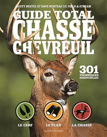 Couverture du livre « Guide total chasse au chevreuil ; 301 Techniques essentielles » de Scott Bestul et Dave Hurteau aux éditions Modus Vivendi