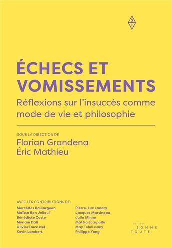 Couverture du livre « Échecs et vomissements : Réflexions sur l'insuccès comme mode de vie et philosophie » de Eric Mathieu et Florian Grandena et Collectif aux éditions Editions Somme Toute