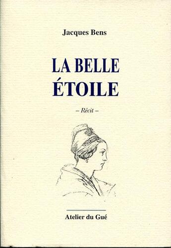 Couverture du livre « La belle étoile » de Jacques Bens aux éditions Atelier Du Gue