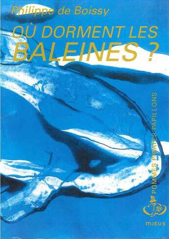 Couverture du livre « Où dorment les baleines ? » de Philippe De Boissy aux éditions Motus