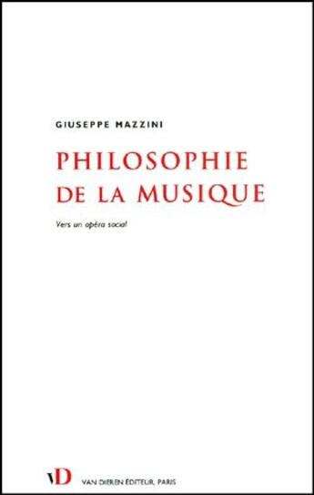 Couverture du livre « Philosophie de la musique ; vers un opéra social » de Giuseppe Mazzini aux éditions Van Dieren