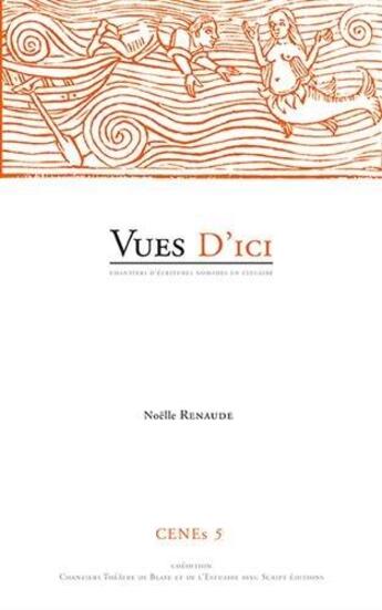 Couverture du livre « CENEs t.5 ; vues d'ici » de Noelle Renaude aux éditions Script