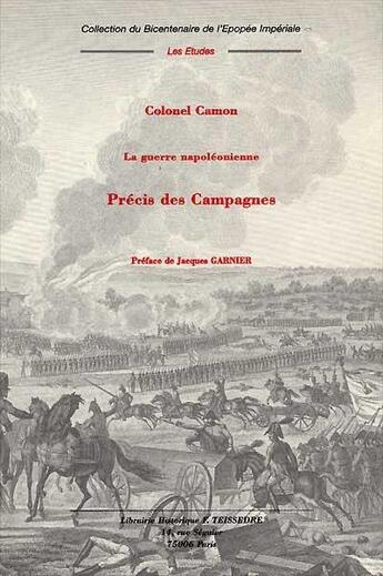 Couverture du livre « La guerre napoléonienne ; précis des campagnes » de Camon/Hubert aux éditions Editions Historiques Teissedre