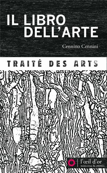 Couverture du livre « Il libro dell'arte ; traité des arts » de Cennino Cennini aux éditions L'oeil D'or