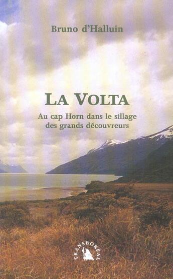 Couverture du livre « La volta ; au cap horn dans le sillage desgrands decouvreurs » de Bruno D' Halluin aux éditions Transboreal