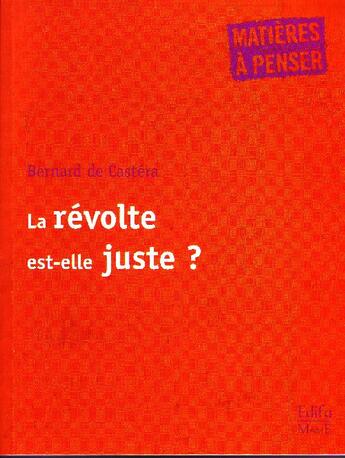 Couverture du livre « La révolte est-elle juste ? » de Bernard De Castera aux éditions Mame