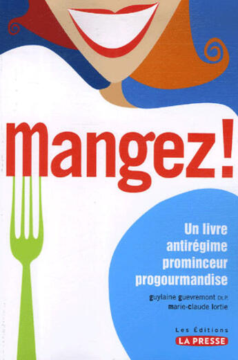 Couverture du livre « Mangez ! » de Guylaine Guevremont aux éditions La Presse