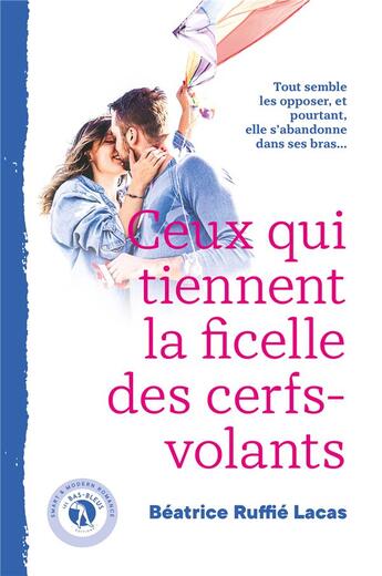 Couverture du livre « Ceux qui tiennent la ficelle des cerfs-volants » de Beatrice Ruffie Lacas aux éditions Les Bas Bleus