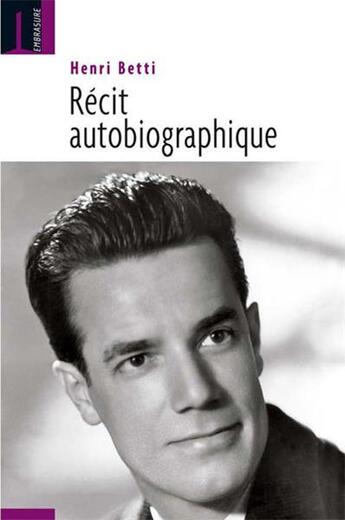 Couverture du livre « Récit autobiographique » de Henri Betti aux éditions Embrasure