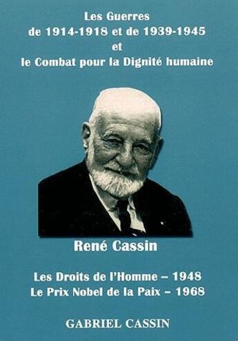 Couverture du livre « Les guerres de 1914-1918 et de 1939-1945 et le combat pour la dignité humaine » de Rene Cassin aux éditions Gabriel Cassin