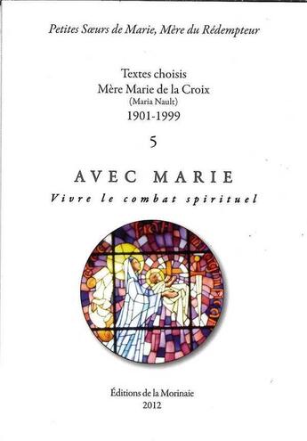 Couverture du livre « Avec marie vivre le combat spirituel- tome 5 » de Mere Marie De La Cro aux éditions Morinaie
