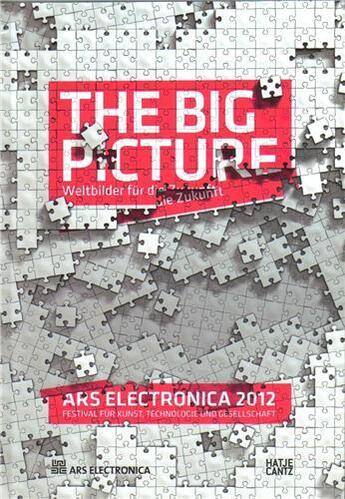 Couverture du livre « Ars electronica 2012 the big picture /anglais/allemand » de Stocker G/Schopf C aux éditions Hatje Cantz