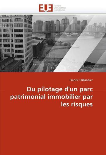 Couverture du livre « Du pilotage d'un parc patrimonial immobilier par les risques » de Taillandier-F aux éditions Editions Universitaires Europeennes