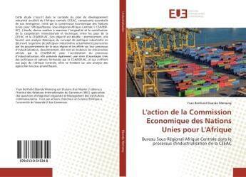 Couverture du livre « L'action de la commission economique des nations unies pour l'afrique - bureau sous-regional-afrique » de Memong Yvan aux éditions Editions Universitaires Europeennes