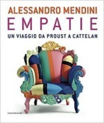 Couverture du livre « Alessandro Mendini ; empathies ; un voyage de Proust à Cattelan » de  aux éditions Silvana