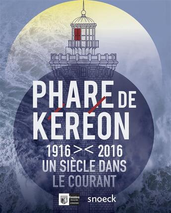 Couverture du livre « Phare de Kéréon ; 1916-2016, un siècle dans le courant » de  aux éditions Snoeck Gent