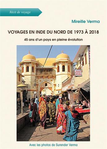 Couverture du livre « Voyages en inde du nord de 1973 a 2018 - 45 ans d'un pays en pleine evolution » de Verma Mireille aux éditions Atramenta