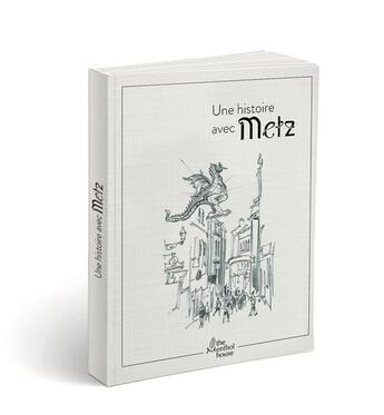 Couverture du livre « Une histoire avec Metz ; rue Taison et Graouilly » de Anne Calife et Jacques Caspar aux éditions The Menthol House