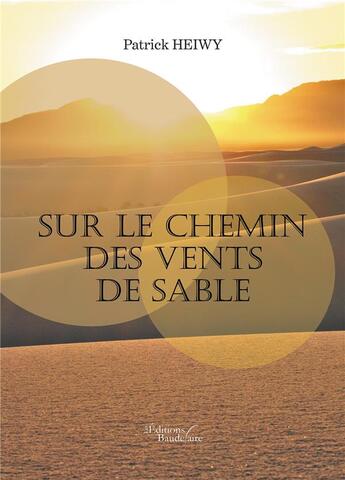 Couverture du livre « Sur le chemin des vents de sable » de Patrick Heiwy aux éditions Baudelaire