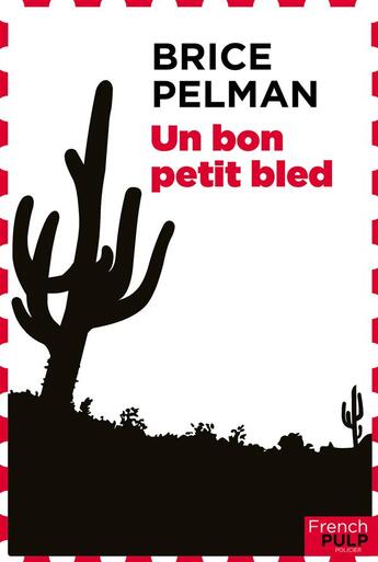 Couverture du livre « Un bon petit bled » de Brice Pelman aux éditions French Pulp