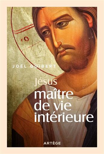 Couverture du livre « Jésus maître de vie intérieure » de Joel Guibert aux éditions Artege