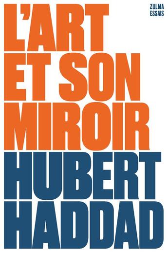 Couverture du livre « L art et son miroir » de Hubert Haddad aux éditions Zulma