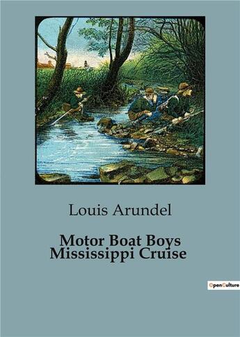 Couverture du livre « Motor Boat Boys Mississippi Cruise » de Louis Arundel aux éditions Culturea