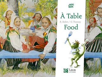 Couverture du livre « À table ; food » de Guillaume Trannoy et Regine Bobee aux éditions Leon Art Stories