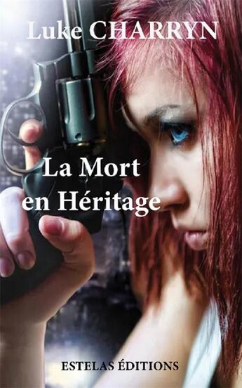 Couverture du livre « La mort en heritage » de Charryn Luke aux éditions Estelas