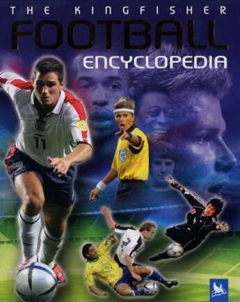 Couverture du livre « The Kingfisher Football Encyclopedia » de Clive Gifford aux éditions Kingfisher Books