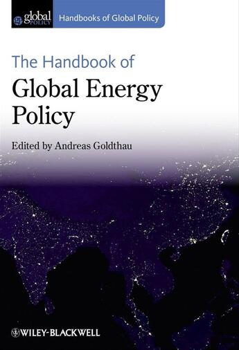 Couverture du livre « The Handbook of Global Energy Policy » de Andreas Goldthau aux éditions Wiley-blackwell