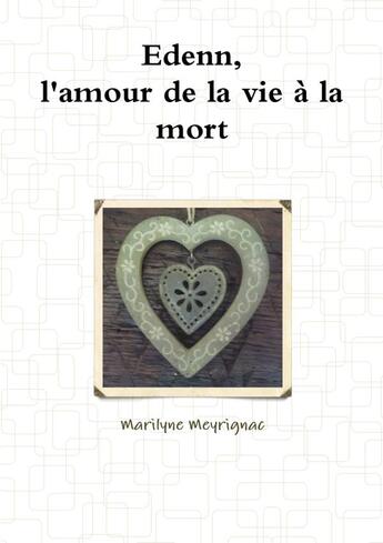 Couverture du livre « Edenn, l'amour de la vie a la mort » de Meyrignac Marilyne aux éditions Lulu