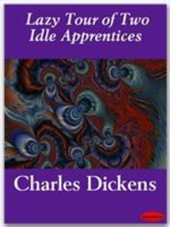 Couverture du livre « Lazy tour of two idle apprentices » de Charles Dickens aux éditions Ebookslib