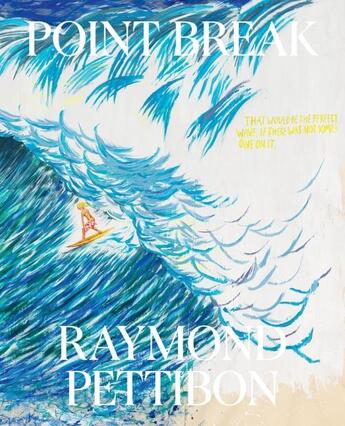 Couverture du livre « Raymond Pettibon : point break » de Raymond Pettibon aux éditions David Zwirner