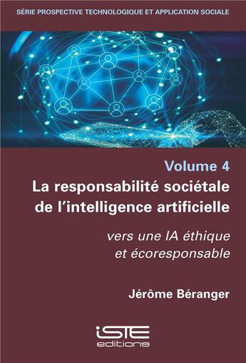 Couverture du livre « La responsabilité sociétale de l'intelligence artificielle ; vers une IA éthique et écoresponsable » de Jerome Beranger aux éditions Iste