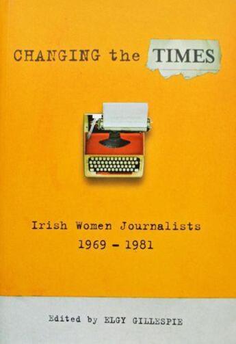 Couverture du livre « Changing the Times » de Gillespie Elgy aux éditions Lilliput Press Digital