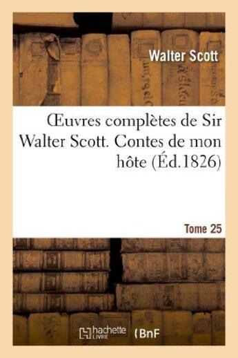 Couverture du livre « Oeuvres complètes de Sir Walter Scott. Tome 25 Contes de mon hôte. T3 » de Walter Scott aux éditions Hachette Bnf