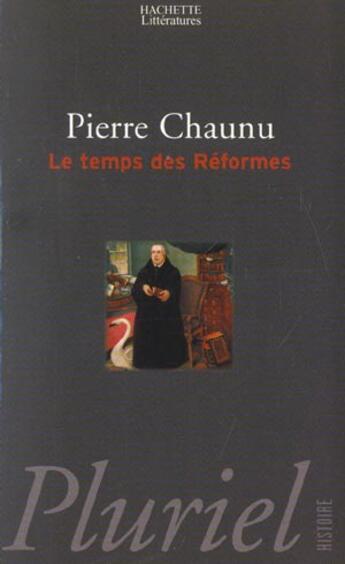 Couverture du livre « Le temps des reformes » de Pierre Chaunu aux éditions Pluriel