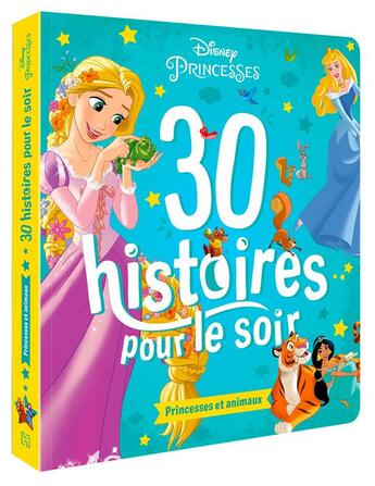 Couverture du livre « 30 histoires pour le soir : Disney Princesses : princesses et animaux » de Disney aux éditions Disney Hachette