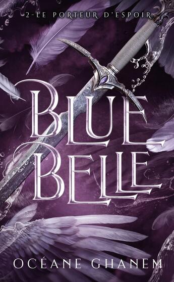 Couverture du livre « Blue Belle Tome 2 : Le porteur d'espoir » de Oceane Ghanem aux éditions Hlab