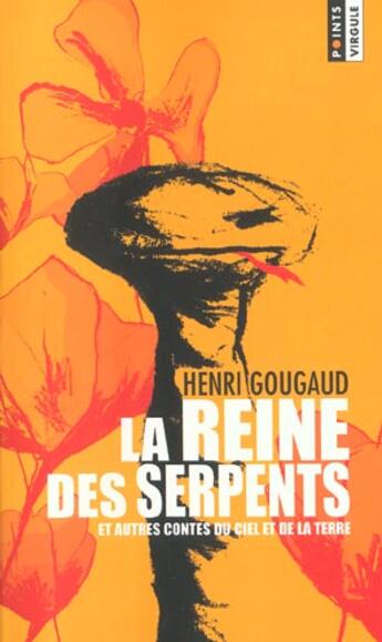 Couverture du livre « La reine des serpents et autres contes du ciel et de la terre » de Henri Gougaud aux éditions Points